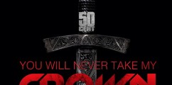 [Music] : 50 Cent “You Will Never Take My Crown”