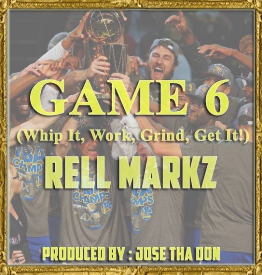 LISTEN: “Game 6″ By @Rellmarkz