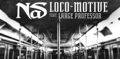 [New Music] Nas x Large Professor “Loco-Motive”