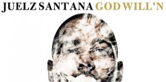 LISTEN @TheJuelzSantana Drops New Mixtape 'God Will'n' 