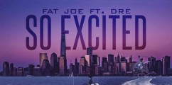 NEW VIDEO: Fat Joe x Dre 'So Excited'